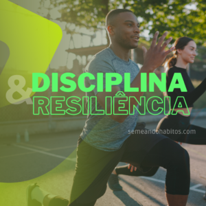 Disciplina e resiliência